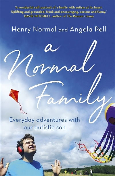 A Normal Family: Everyday adventures with our autistic son - Henry Normal - Books - John Murray Press - 9781473656413 - March 21, 2019