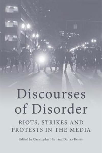 Cover for Christopher Hart · Discourses of Disorder: Riots, Strikes and Protests in the Media (Gebundenes Buch) (2018)