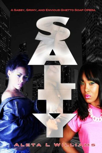 Salty: a Ghetto Soap Opera - Aleta L Williams - Bøger - CreateSpace Independent Publishing Platf - 9781475061413 - 26. april 2012