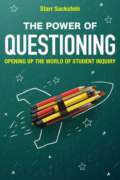 Cover for Starr Sackstein · The Power of Questioning: Opening up the World of Student Inquiry (Inbunden Bok) (2015)