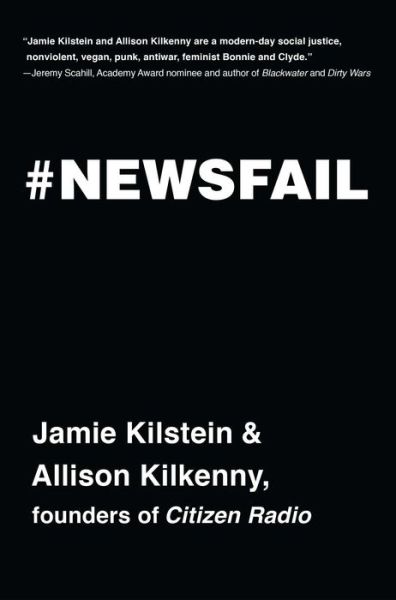 Cover for Jamie Kilstein · Newsfail: Climate Change, Feminism, Gun Control, and Other Fun Stuff We Talk About Because Nobody Else Will (Paperback Book) (2015)