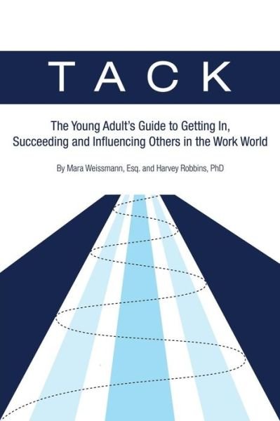 Cover for Esq Mara Weissmann · Tack: The Young Adult's Guide to Getting In, Succeeding and Influencing Others in the Work World (Paperback Bog) (2015)