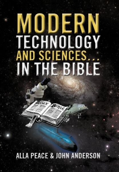 Modern Technology and Sciences... in the Bible - John Anderson - Böcker - Xlibris Corporation - 9781479740413 - 26 december 2012
