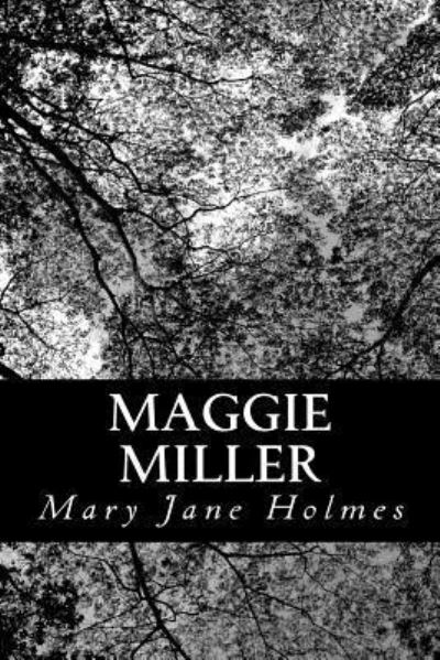 Maggie Miller - Mary Jane Holmes - Livres - Createspace - 9781481154413 - 3 décembre 2012