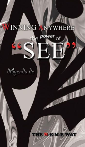 Cover for Dibyendu De · Winning Anywhere - the Power of 'see': the N-e-m-e Way (Gebundenes Buch) (2014)