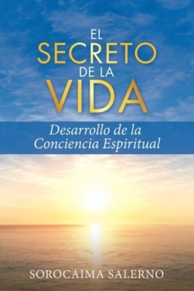 Cover for Sorocaima Salerno · El Secreto de la Vida (Taschenbuch) (2020)