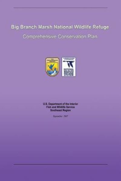 Cover for Fish &amp; Wildlife Service, U S Department · Big Branch Marsh National Wildlife Refuge Comprehensive Conservation Plan (Paperback Book) (2013)