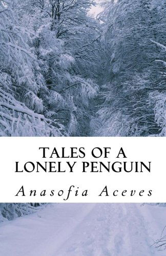 Cover for Anasofia Aceves · Tales of a Lonely Penguin (Paperback Book) (2014)