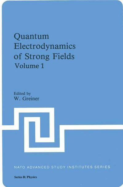 Cover for Greiner W Hold · Quantum Electrodynamics of Strong Fields - NATO Science Series B: (Paperback Bog) [Softcover reprint of the original 1st ed. 1983 edition] (2013)