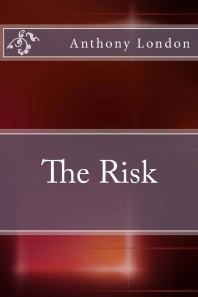 Anthony London · The Risk (Volume 1) (Paperback Bog) [First edition] (2013)