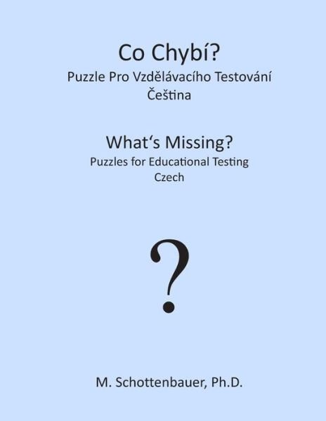 Cover for M Schottenbauer · What's Missing? Puzzles for Educational Testing: Czech (Paperback Bog) (2013)