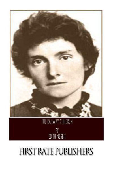 The Railway Children - Edith Nesbit - Books - Createspace - 9781495241413 - January 18, 2014