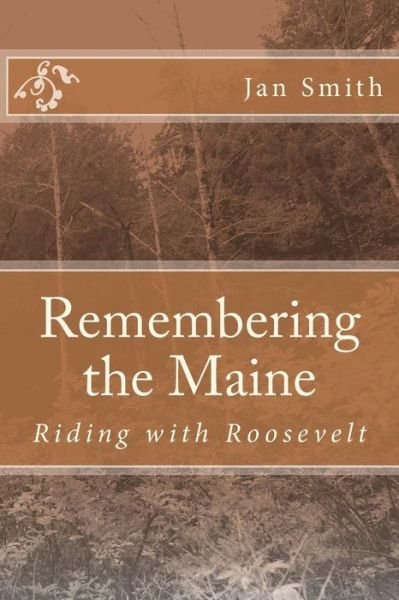 Cover for Jan Smith · Remembering the Maine: Riding with Roosevelt (Paperback Book) (2014)