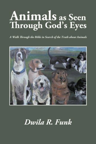 Cover for Dwila R. Funk · Animals As Seen Through God's Eyes: a Walk Through the Bible in Search of the Truth About Animals (Paperback Book) (2014)