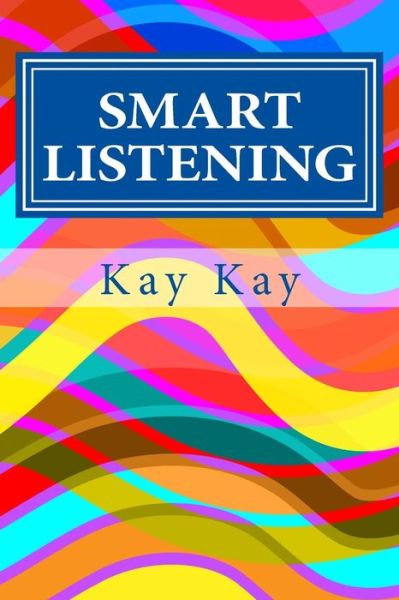 Cover for Kay Kay · Smart Listening (Paperback Book) (2014)