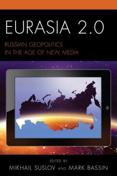 Cover for Mikhail Suslov · Eurasia 2.0: Russian Geopolitics in the Age of New Media - Russian, Eurasian, and Eastern European Politics (Gebundenes Buch) (2016)