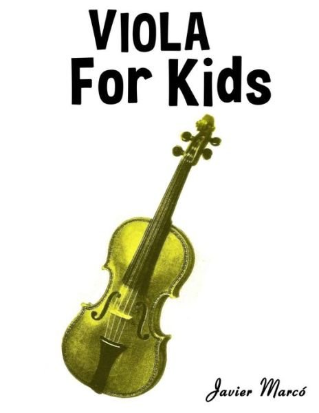 Viola for Kids: Christmas Carols, Classical Music, Nursery Rhymes, Traditional & Folk Songs! - Javier Marco - Libros - Createspace - 9781499243413 - 8 de julio de 2014