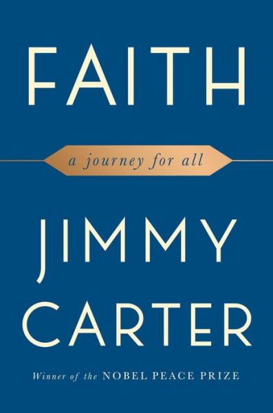 Cover for Jimmy Carter · Faith: A Journey For All (Hardcover Book) [First Simon &amp; Schuster hardcover edition. edition] (2018)