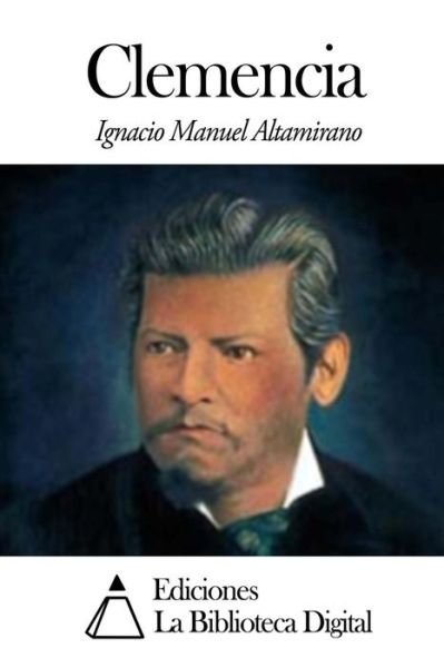 Cover for Ignacio Manuel Altamirano · Clemencia (Taschenbuch) [Spanish edition] (2014)