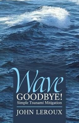 John LeRoux · Wave Goodbye! (Paperback Book) (2017)