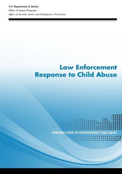 Cover for U S Department of Justice · Law Enforcement Response to Child Abuse (Pocketbok) (2015)