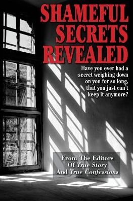 Cover for Editors of True Story and True Confessio · Shameful Secrets Revealed (Paperback Book) (2015)