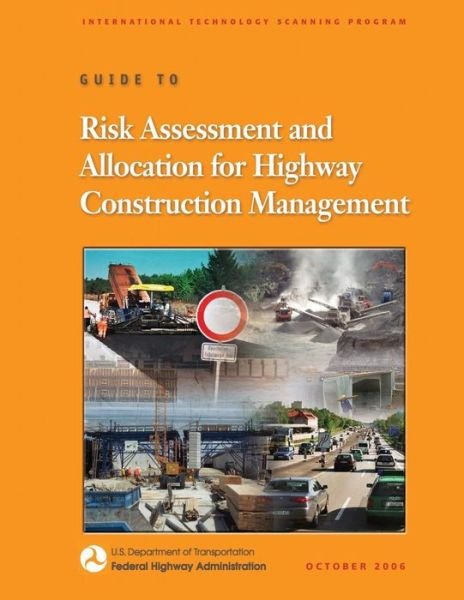 Cover for U S Department of Transportation · Guide to Risk Assessment and Allocation for Highway Construction Management (Paperback Book) (2015)