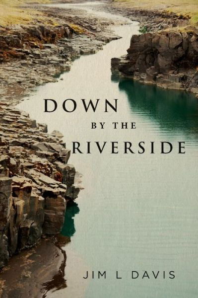 Cover for Jim L Davis · Down by the Riverside (Pocketbok) (2015)