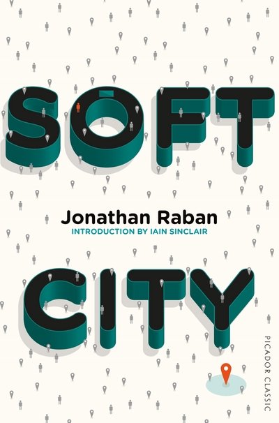 Cover for Jonathan Raban · Soft City: Picador Classic - Picador Classic (Pocketbok) [Main Market Ed. edition] (2017)