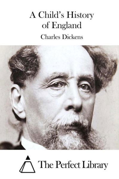 A Child's History of England - Charles Dickens - Książki - Createspace - 9781511761413 - 16 kwietnia 2015