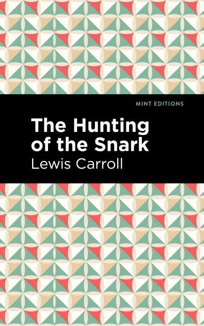 The Hunting of the Snark: An Agony in Eight Fits - Mint Editions - Lewis Carroll - Kirjat - Graphic Arts Books - 9781513291413 - torstai 22. heinäkuuta 2021