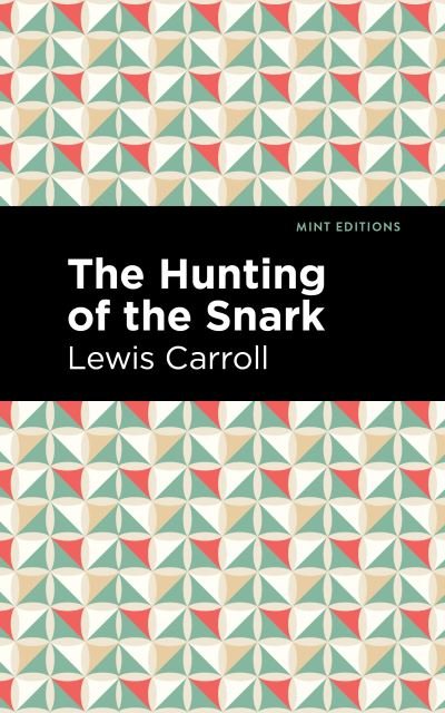 Cover for Lewis Carroll · The Hunting of the Snark: An Agony in Eight Fits - Mint Editions (Paperback Book) (2021)
