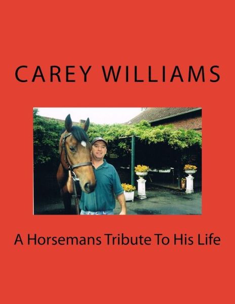 Cover for Carey Augustus Williams · A Horsemans Tribute to His Life (Paperback Book) (2015)