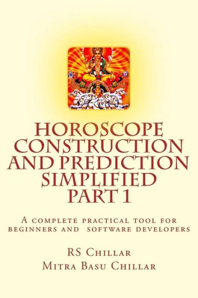 Cover for Late Rs Chillar · Horoscope Construction and Prediction Simplified: a Complete Practical Tool for Software Developers and Astrologers Part 1 (Paperback Book) (2015)