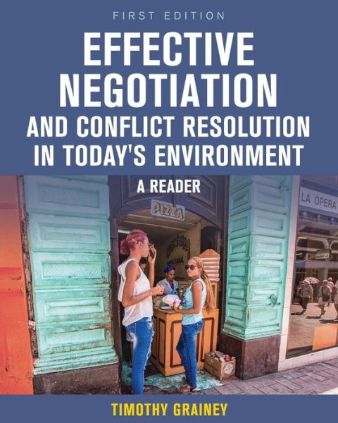 Effective Negotiation and Conflict Resolution in Today's Environment: A Reader - Timothy Grainey - Boeken - Cognella, Inc - 9781516513413 - 7 augustus 2017