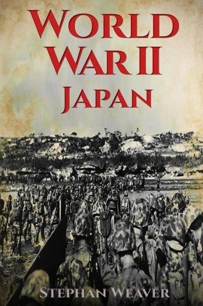 Cover for Stephan Weaver · World War 2 Japan (Taschenbuch) (2016)