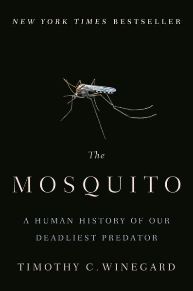 Cover for Timothy C. Winegard · The Mosquito: A Human History of Our Deadliest Predator (Hardcover Book)