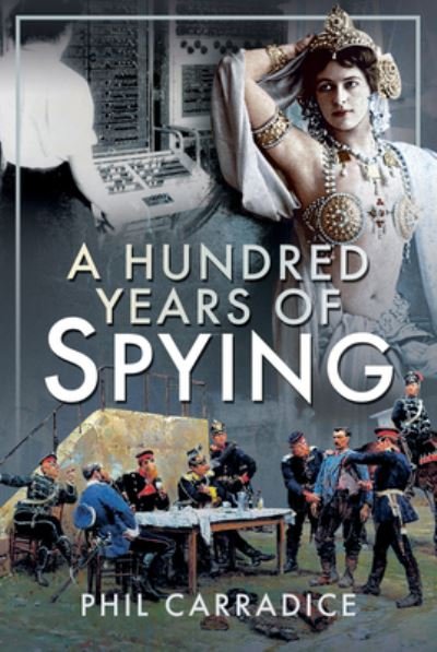 Cover for Phil Carradice · A Hundred Years of Spying (Gebundenes Buch) (2021)