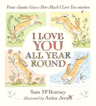 Cover for Sam McBratney · I Love You All Year Round: Four Classic Guess How Much I Love You Stories (Hardcover Book) (2022)