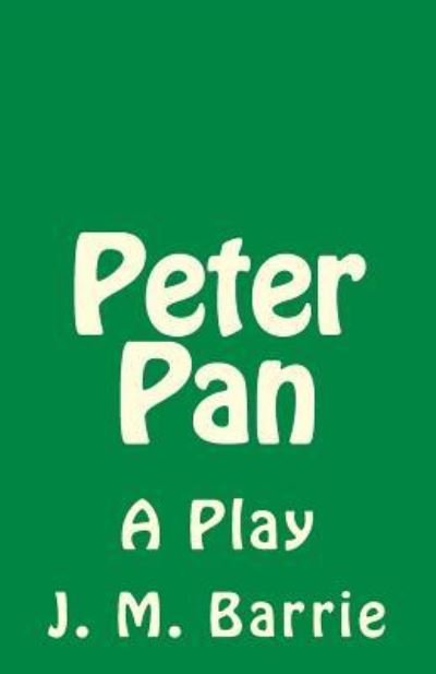 Peter Pan - James Matthew Barrie - Livros - Createspace Independent Publishing Platf - 9781530638413 - 19 de março de 2016