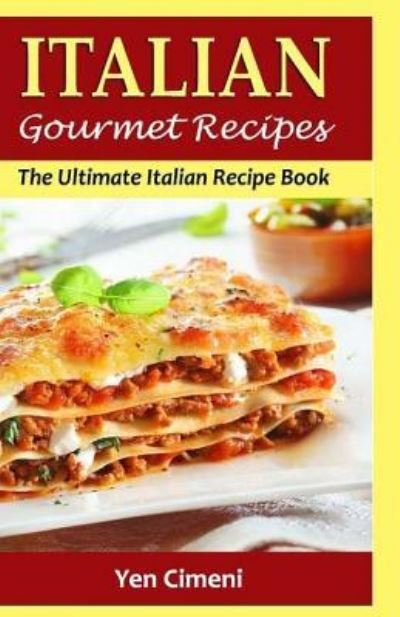 Cover for Yen Cimeni · Italian Gourmet Recipes (Paperback Book) (2016)