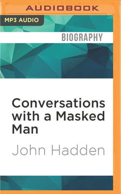 Cover for John Hadden · Conversations with a Masked Man (MP3-CD) (2016)