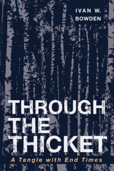 Cover for Ivan W. Bowden · Through the Thicket (N/A) (2017)