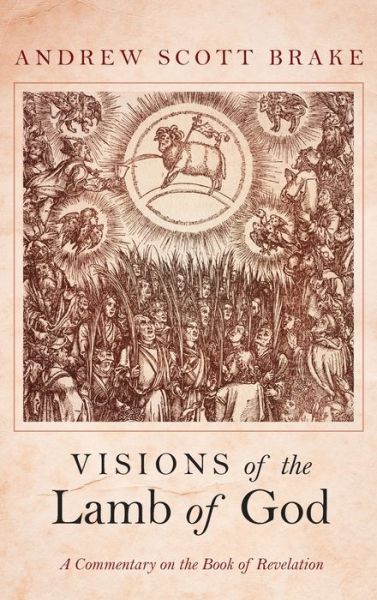 Cover for Andrew Scott Brake · Visions of the Lamb of God (Book) (2019)