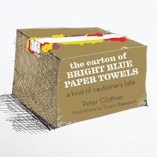 Cover for Peter Clothier · The Carton of Bright Blue Paper Towels (Paperback Book) (2016)