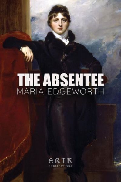 The Absentee - Maria Edgeworth - Książki - Createspace Independent Publishing Platf - 9781533426413 - 24 maja 2016