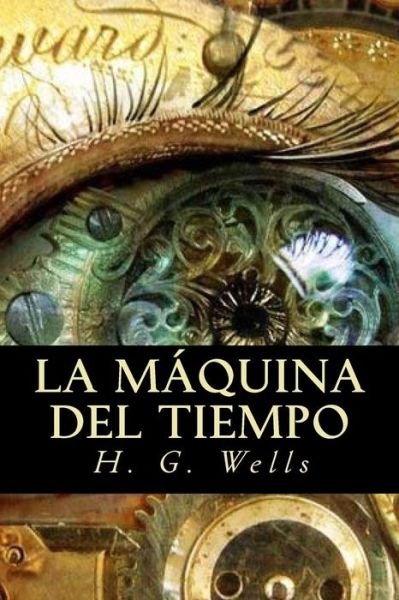 Cover for Herbert George Wells · La maquina del tiempo (Paperback Book) (2016)