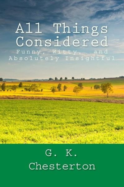 All Things Considered - G K Chesterton - Bøker - Createspace Independent Publishing Platf - 9781537019413 - 10. august 2016