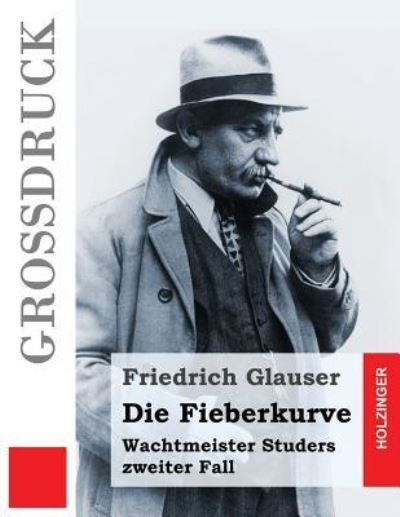 Cover for Friedrich Glauser · Die Fieberkurve (Gro druck) (Paperback Bog) (2016)