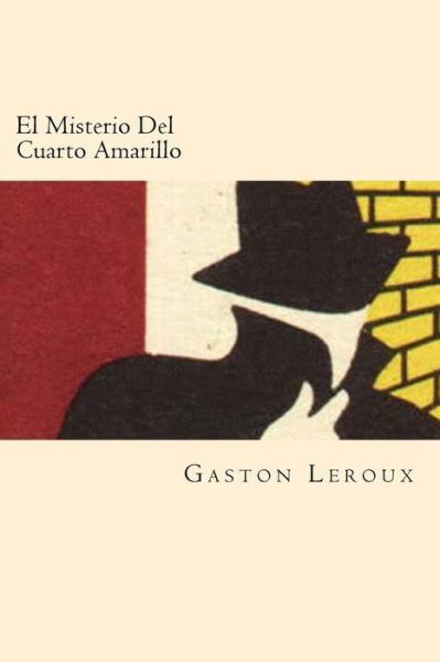 Cover for Gaston Leroux · El Misterio del Cuarto Amarillo (Paperback Bog) [Spanish edition] (2016)